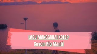 LAGU MANGGARAI KOLEP LESO SALE || CHE DARNO || Cover Rio Manti