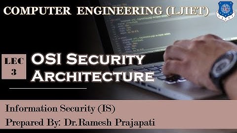 Lec-3_OSI Security Architecture| Information Security | Computer Engineering