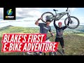 Blake Samson's First E Bike Adventure! | Riding EMTB With Chris Smith