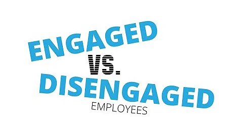 Engaged Vs. Disengaged Employees