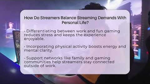 How Do Streamers Balance Streaming Demands With Personal Life? - Video Gamers Vault