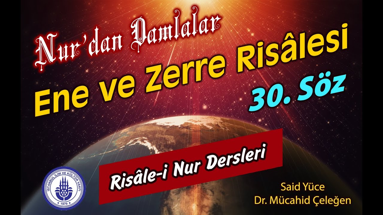 Nur'dan Damlalar  |  ENE ve ZERRE RİSALESİ 30. SÖZ | Said Yüce - Dr. Mücahid Çeleğen
