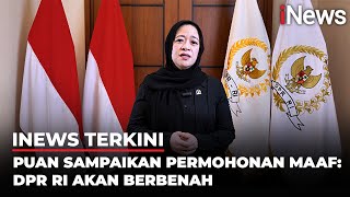 Puan Maharani Akui DPR RI Banyak Kekurangan dan Minta Maaf | iNews Terkini