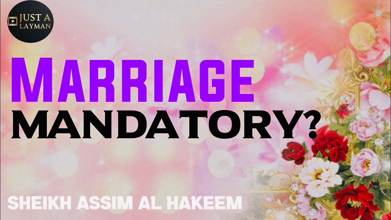 Is it mandatory to get married in Islam? Sheikh Assim Al Hakeem JAL