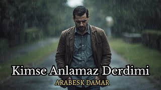 Kimse Anlamaz Derdimi Yalnizlarin Şarkisi Arabesk Damar 2025