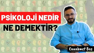 Psikoloji Nedir, Ne Demektir - Klinik Psikolog Canahmet Boz