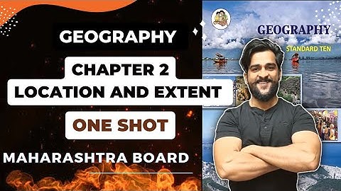 Chapter 2 Location and Extent One shot Revision Geography Class 10th std Maharashtra State Board