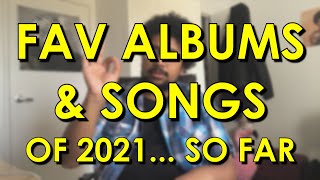 my fav albums &amp; songs of 2021 so far! | rick&#39;s round-up