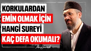 Korkulardan Emin Olmak İçin Hangi Sureyi Kaç Defa Okumalı? l  İhsan Şenocak