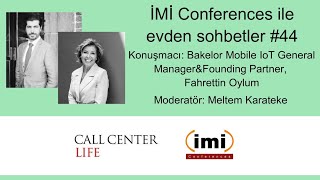 İMİ Conferences ile evden sohbetler #44 Bakelor Mobile loT General Manager, Fahrettin Oylum