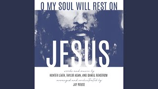 Video thumbnail of "Daywind Choir - O My Soul Will Rest on Jesus"