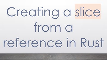 Creating a slice from a reference in Rust