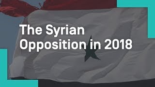 The Syrian Opposition in 2018