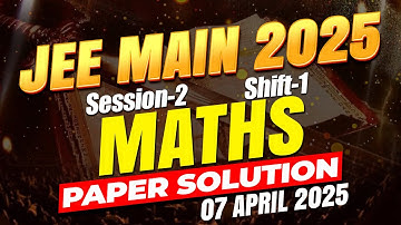 🔥 JEE Main 2025: 7th April Shift-1 Maths Full Paper Solution | Toughest Maths Yet? #jee #jee2025