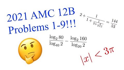 Completing the 2021 AMC 12B Problems 1-9
