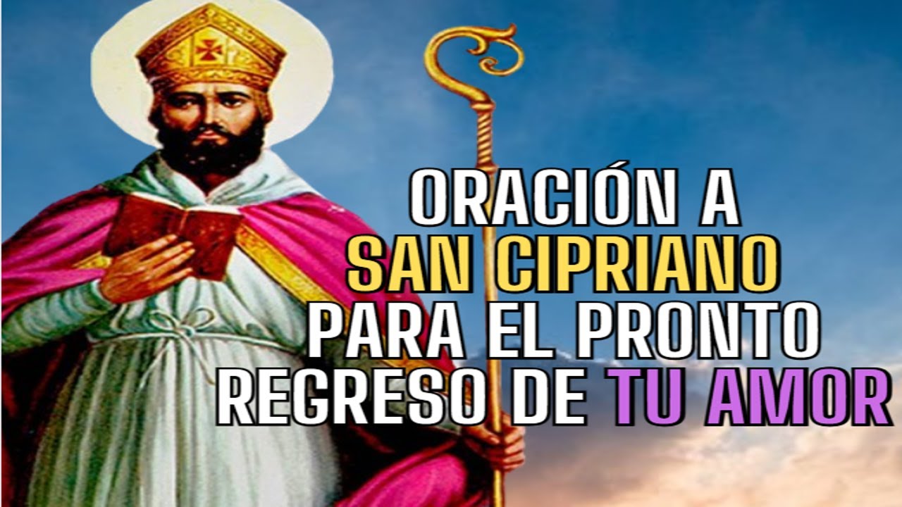 🙏🌹 Oración a San Cipriano para el pronto regreso de tu amor 💖 - YouTube