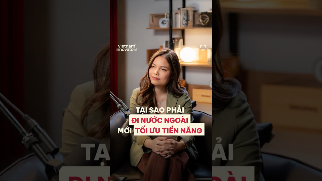 Tại sao phải đi nước ngoài mới tối ưu tiềm năng Tại sao phải đi nước ngoài mới tối ưu tiềm năng