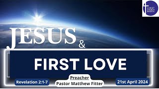 Jesus and First Love I Pastor Matthew Fitter