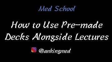 Anki: How to Use Pre-made Decks Alongside Lecture- Med School Workflow