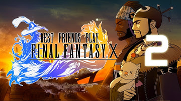Best Friends Play Final Fantasy X (Part 2)