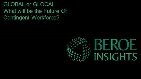 Global or Glocal - What will be the Future of Contingent Workforce?