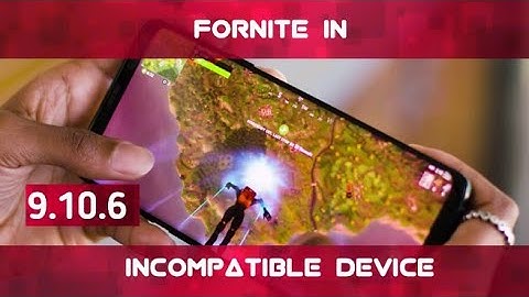 [V9.10 UPDATED]How To Play Fortnite In Incompatible Andriod Device | Device Not Supported Fix