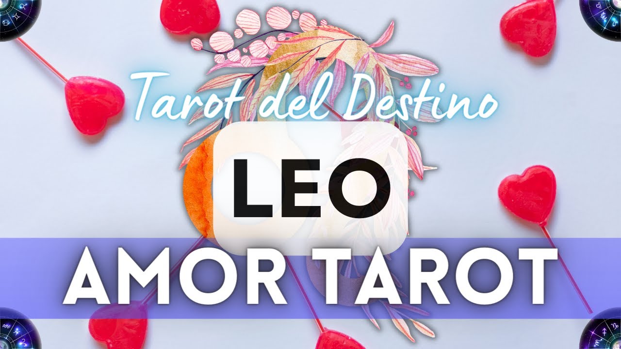 💓 LEO ♌️ ALGUIEN DE TU PASADO 😌 DESEA VOLVER 🤗 A TU LADO 💑 PORQUE TE ...