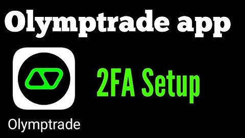 Olymptrade two factor authentication  / olymptrade google authentication
