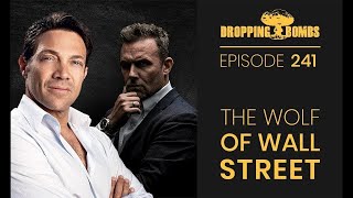 Who is The Real Wolf of Wall Street? Dropping Bombs (Ep 241) | Jordan Belfort