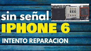 Reparando iPhone 6 Sin Señal  Parte 3