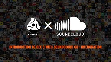DEX 3 x SoundCloud | DJ Software with SoundCloud Go+ Streaming