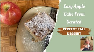Easy Apple Cake From Scratch | Easy Fall Dessert