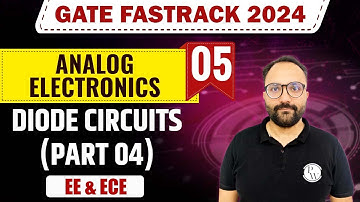 Analog Electronics 05 | Diode Circuits (Part  04) | EE & ECE | GATE 2024 FastTrack Batch