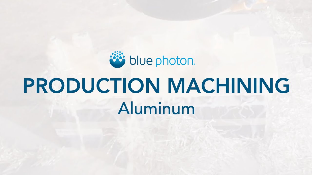 Blue Photon Production Machining Aluminum