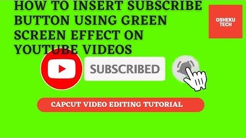 Green Screen Subscribe Button, Using Chroma Key, Capcut.