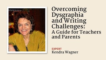 Overcoming Dysgraphia and Writing Challenges: A Guide for Teachers and Parents (w Kendra Wagner, MA)