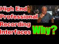 High End Professional Recording Interfaces - Why Buy One and What to Look For?