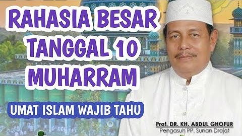 rahasia besar tanggal 10 Muharram prof Dr KH Abdul Ghofur