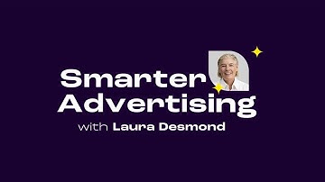 Smarter Advertising Episode 2: How to Stop the Scroll with Laura Desmond