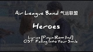 Air League Band 气运联盟  ~ Heroes {Lyrics & Terjemahan}