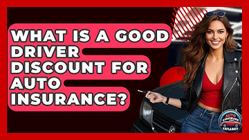 What Is A Good Driver Discount For Auto Insurance? - Auto Coverage Explained