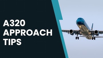 A320 Approach Tips!