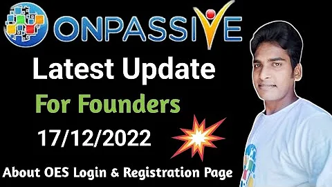 #ONPASSIVE | Latest Update | For Founders | 17/12/2022 | About OES Login & Registration Page |