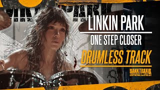 Linkin Park - One Step Closer (Drumless) NO DRUMS - With Fill Intro