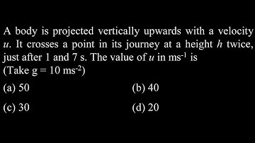 KM Test 01 Q20 A body is projected vertically upwards with a velocity u. It crosses a point in