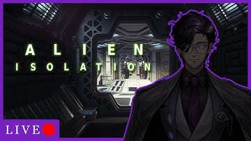 【Alien: Isolation】He