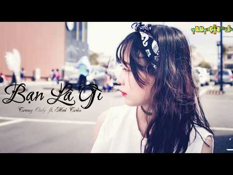 Video Bạn là gì - Trang Only ft. Mai Trần - youtube