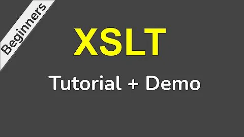 XSLT Beginner Tutorial with Demo