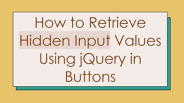 How to Retrieve Hidden Input Values Using jQuery in Buttons