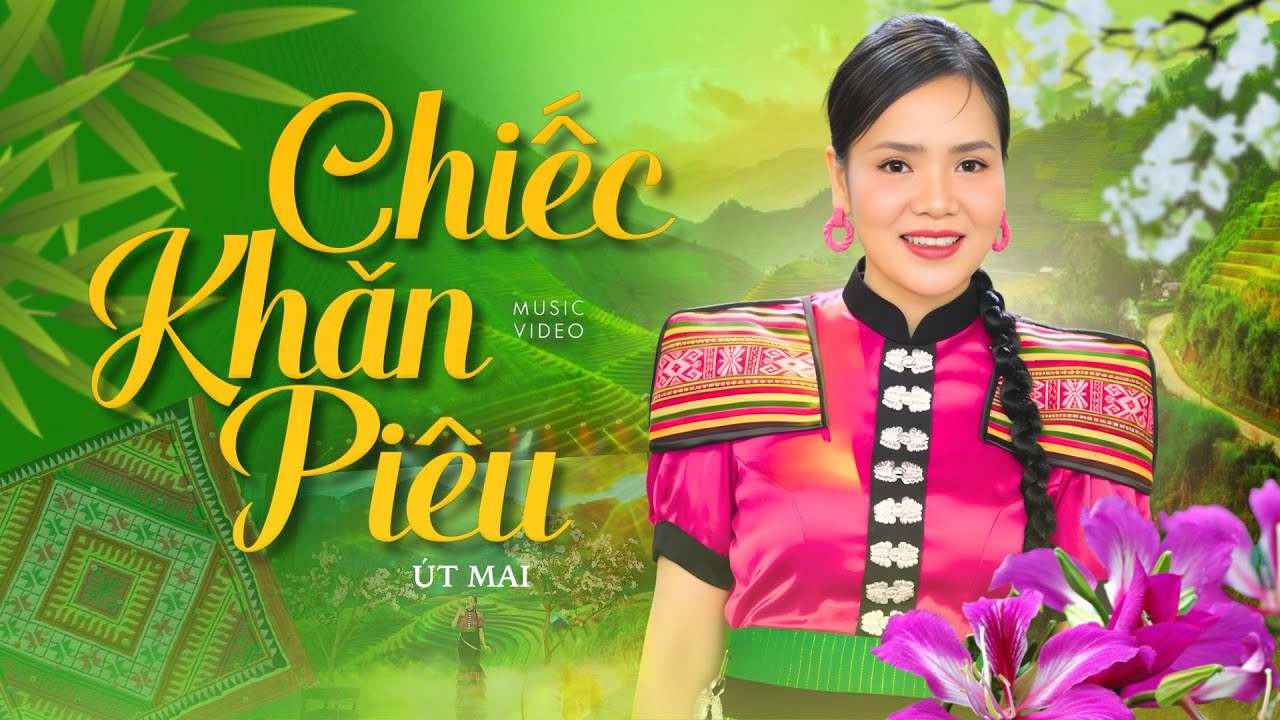 CHIẾC KHĂN PIÊU - Út Mai - [MV Official] Tuyệt Đỉnh Đơn Ca Nhạc Tây Bắc Hay Nức Lòng 2026